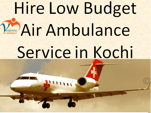 Hire low Budget Air Ambulance service in Kochi